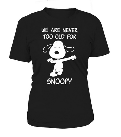 We are never too old for Snoopy shirt Women's T-Shirt